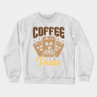 Coffee And Peace Crewneck Sweatshirt